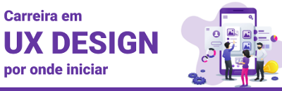 Carreira em UX Design, por onde começar?