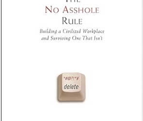 Não Trabalhe com Babacas: Insights do Livro ‘The No Asshole Rule’ de Robert Sutton
